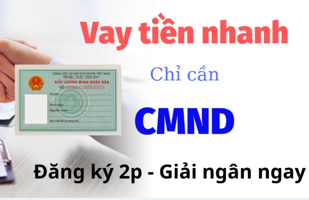 Điều kiện khi vay tiền cấp tốc bằng CMND