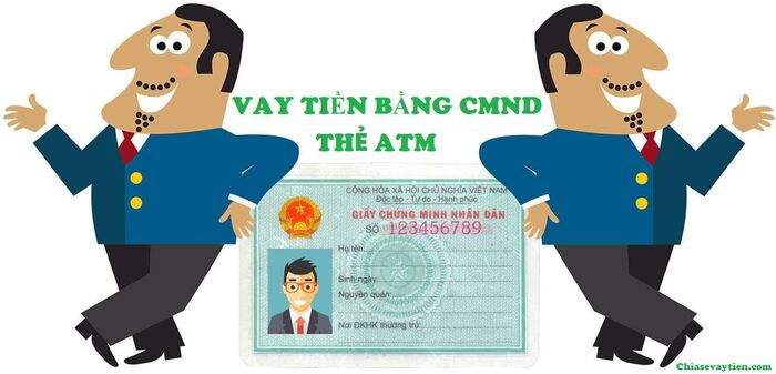 Giới thiệu về hình thức vay tiền bằng CMND và thẻ ATM