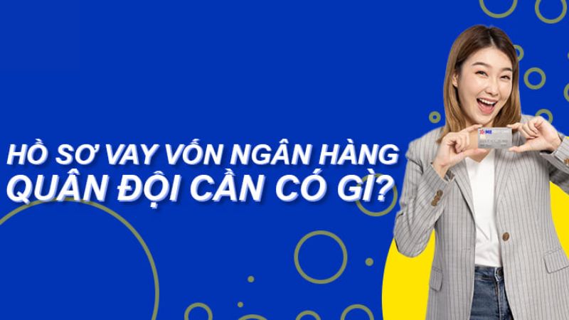 Hồ sơ vay vốn ngân hàng quân đội MB Bank theo hình thức thế chấp