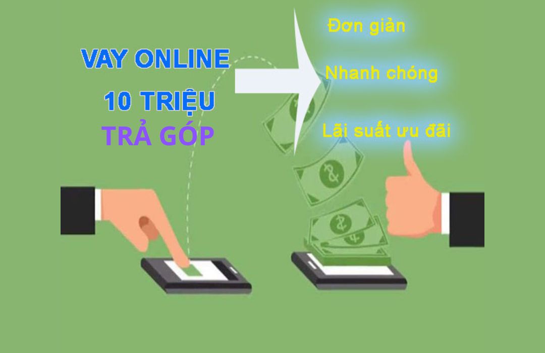 Lợi ích nhận được khi vay 10 triệu trả góp 12 tháng online