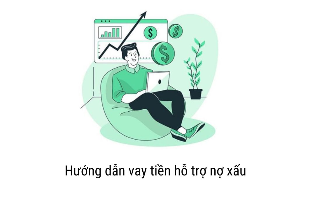 Hướng dẫn vay tiền hỗ trợ nợ xấu nhanh chóng