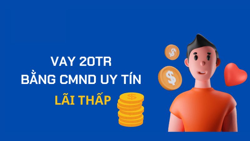 Lãi suất khi vay 20 triệu bằng CMND