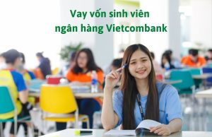 Vay Vốn Sinh Viên Ngân Hàng Vietcombank: Thủ Tục, Lãi Suất, Hướng Dẫn